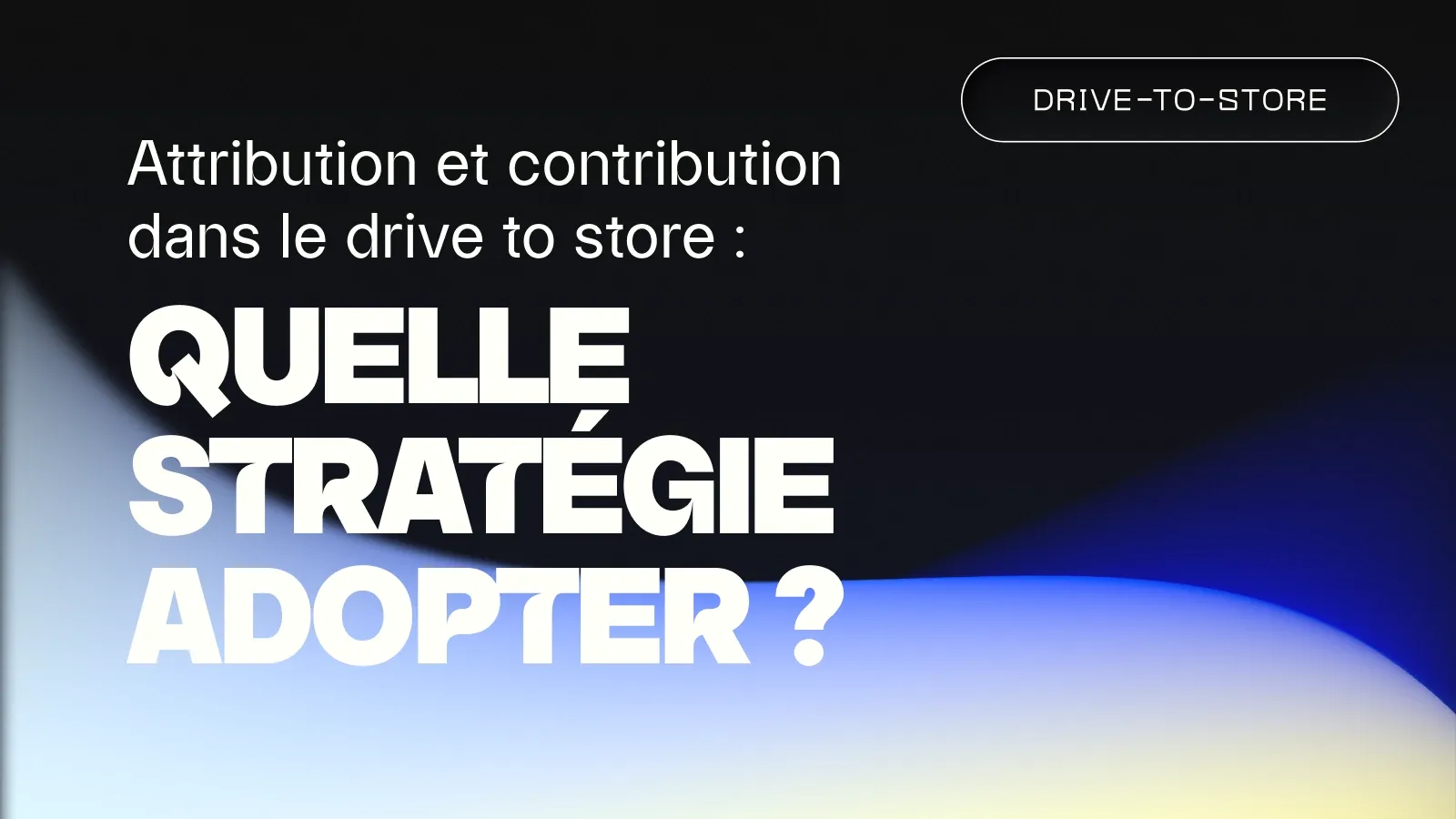 Attribution et contribution en drive to store : quelle stratégie ?