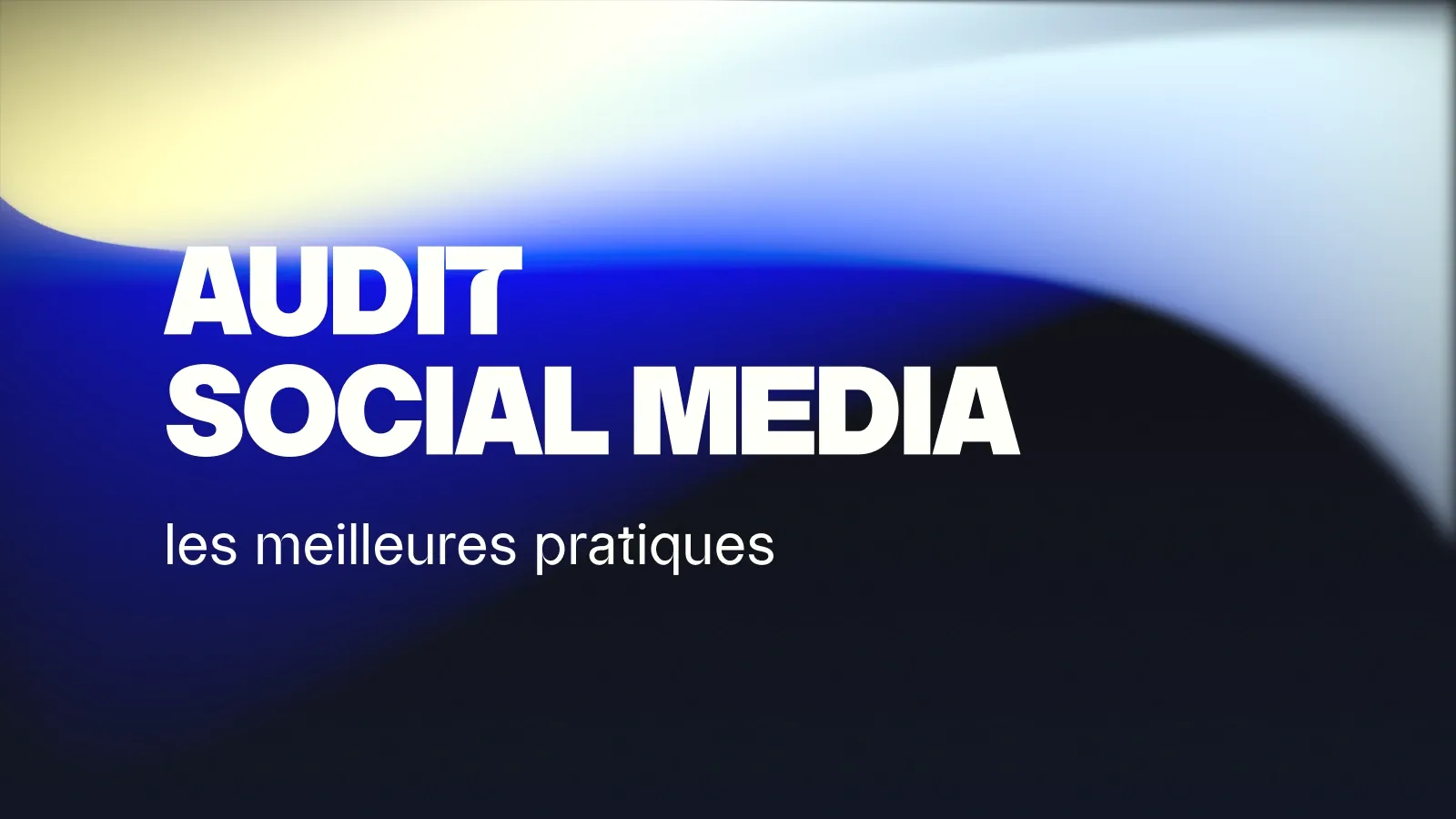 Audit Social Media : les meilleures pratiques