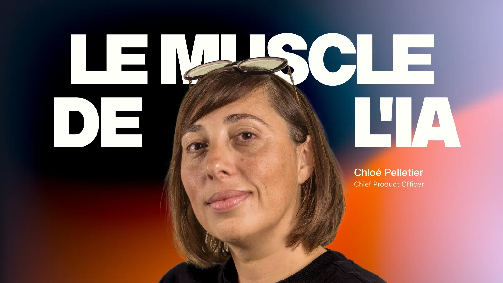 Chloé Pelletier, Chief Product Officer, sous le titre « Le muscle de l'IA ».