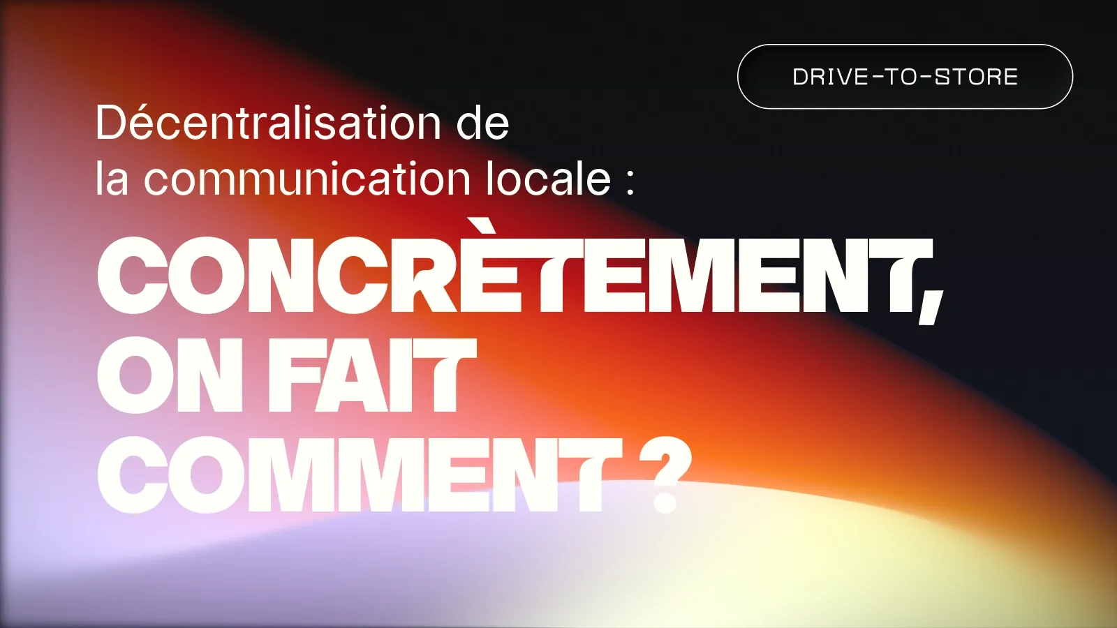 Décentralisation de la communication locale : comment faire ?