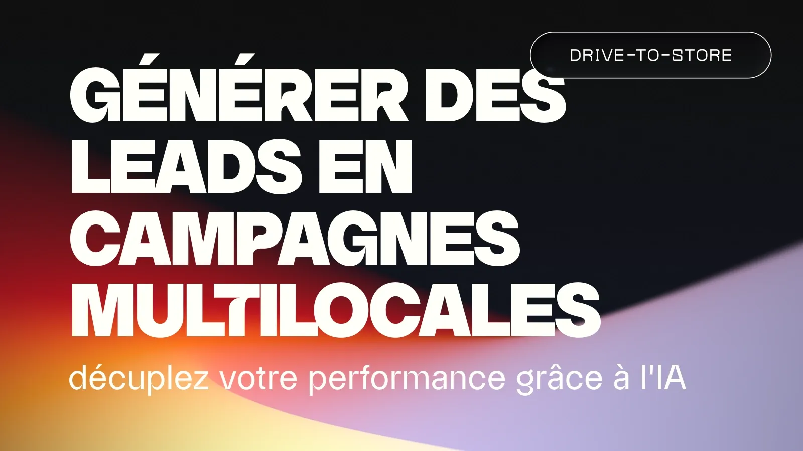 Générer des leads en multilocal : ce que l’IA change