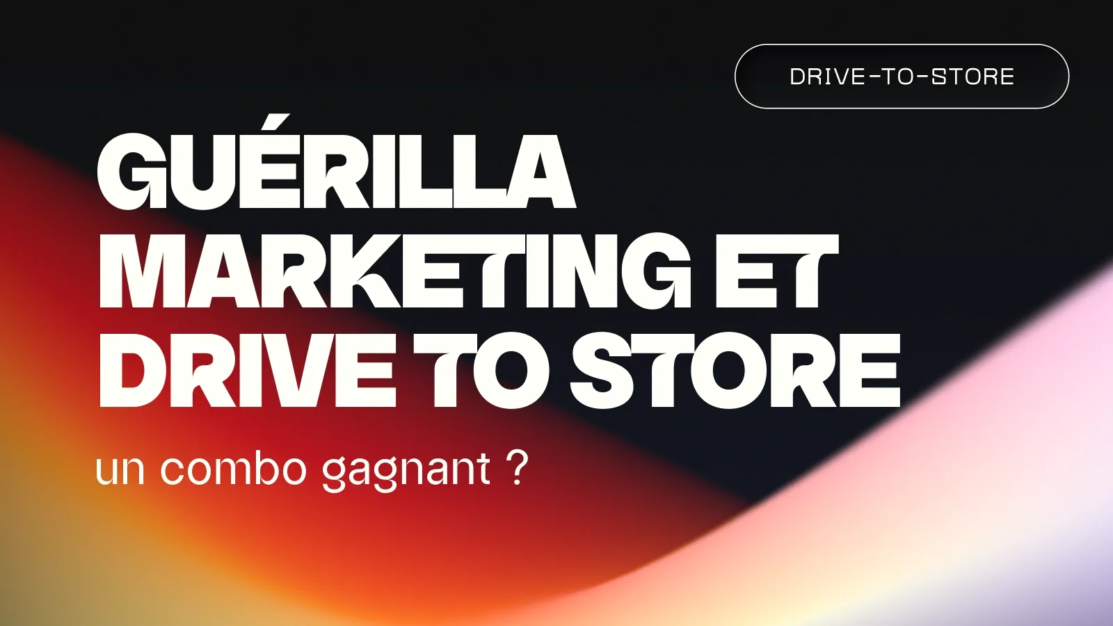 Guérilla marketing et drive to store : un combo gagnant ?