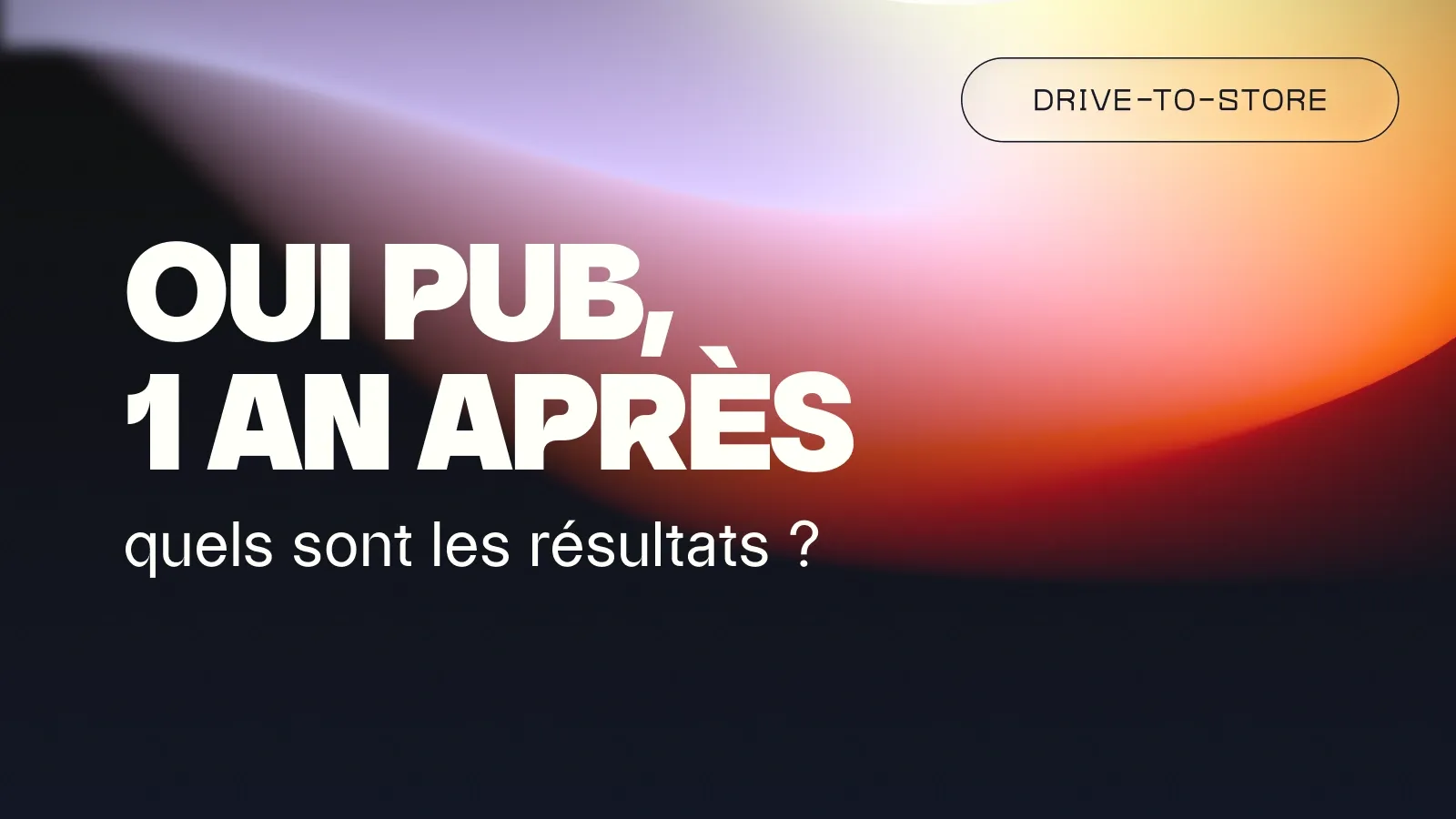 Oui Pub, 1 an après : quels sont les résultats ?