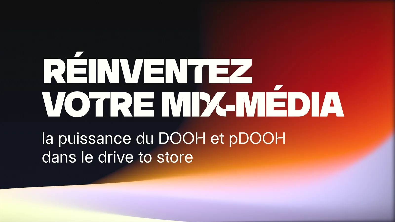 DOOH et pDOOH : quelle place dans un mix média drive to store ?