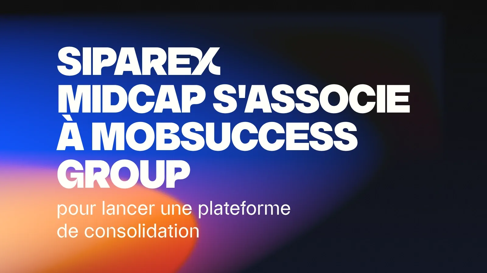 Siparex Midcap s’associe à Mobsuccess Group pour une plateforme de consolidation