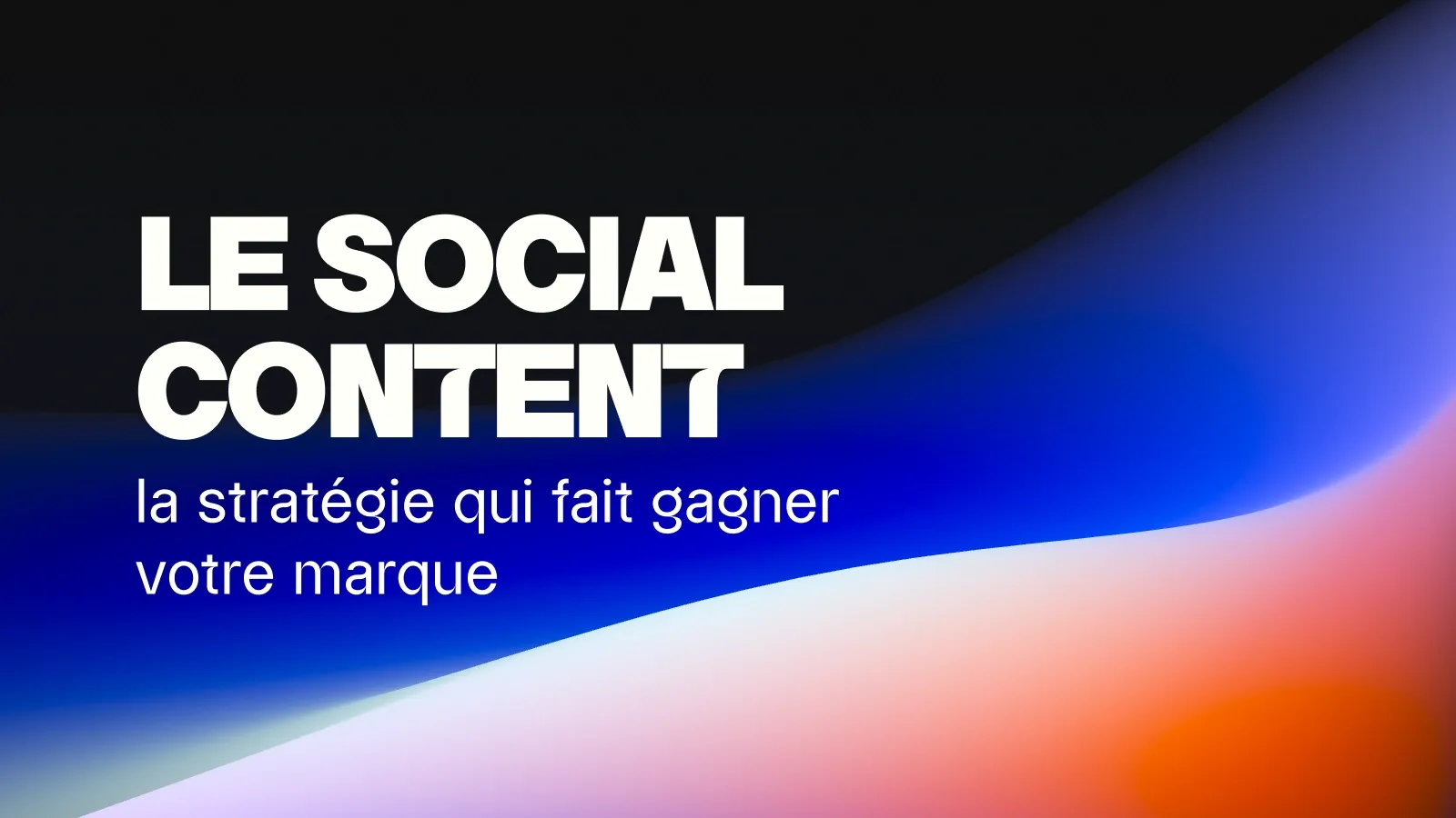 Le social content, la stratégie qui fait gagner votre marque
