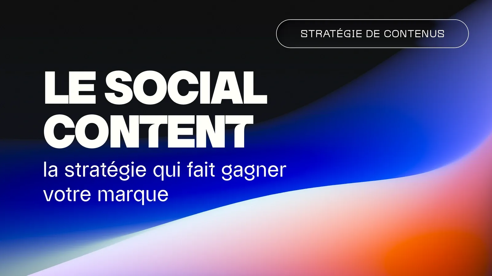 Le social content, la stratégie qui fait gagner votre marque