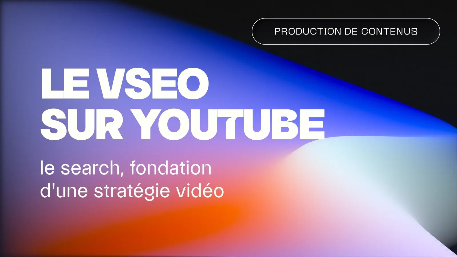 Le vSEO sur YouTube : le search, fondation d’une stratégie vidéo